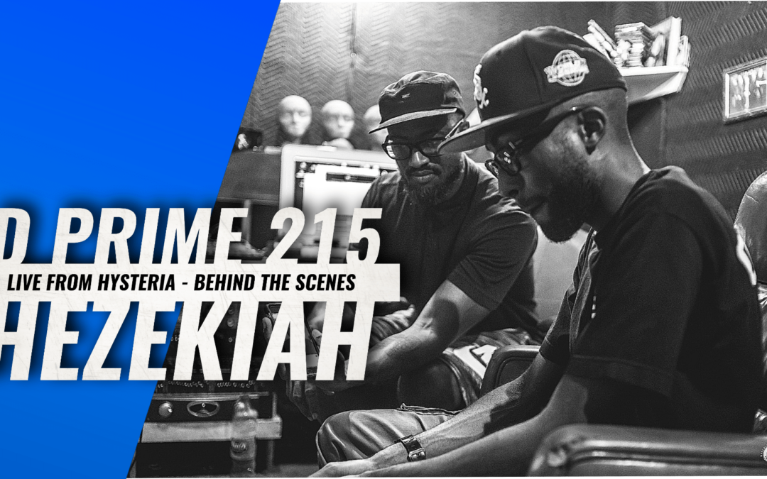 D Prime 215 x Hezekiah – Live From Hysteria (Behind the Scenes Vlog)